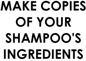 MAKE COPIES OF YOUR SHAMPOO'S INGREDIENTS