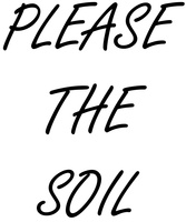 PLEASE THE SOIL