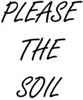 PLEASE THE SOIL