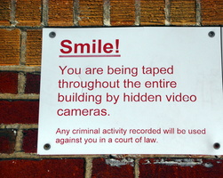 You are being taped throughout the entire building by hidden video cameras.